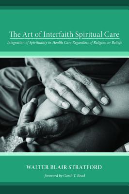 The Art of Interfaith Spiritual Care: Integration of Spirituality in Health Care Regardless of Religion or Beliefs