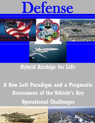 Hybrid Airships for Lift: A New Left Paradigm and a Pragmatic Assessment of the Vehicle’s Key Operational Challenges