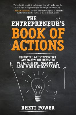 The Entrepreneur’s Book of Actions: Essential Daily Exercises and Habits for Becoming Wealthier, Smarter, and a More Successful