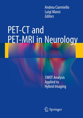 Pet-ct and Pet-mri in Neurology: Swot Analysis Applied to Hybrid Imaging