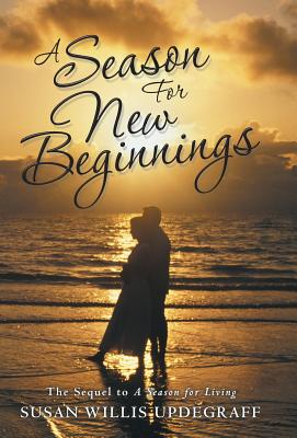 A Season for New Beginnings: The Sequel to a Season for Living