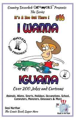 I Wanna Iguana: Over 200 Jokes and Cartoons - Animals, Aliens, Sports, Holidays, Occupations, School, Computers, Monsters, Dinos