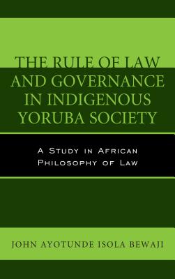 Rule of Law and Governance in Indigenous Yoruba Society: A Study in African Philosophy of Law