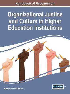 Handbook of Research on Organizational Justice and Culture in Higher Education Institutions