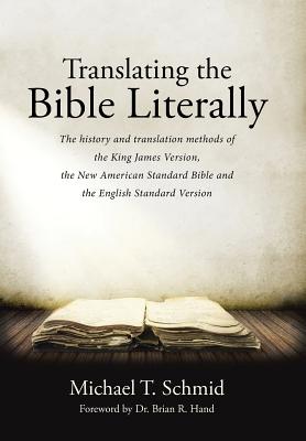 Translating the Bible Literally: The History and Translation Methods of the King James Version, the New American Standard Bible