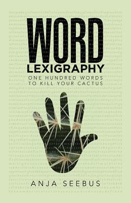 Word Lexigraphy: One Hundred Words to Kill Your Cactus