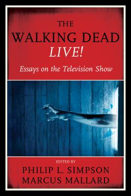 The Walking Dead Live!: Essays on the Television Show