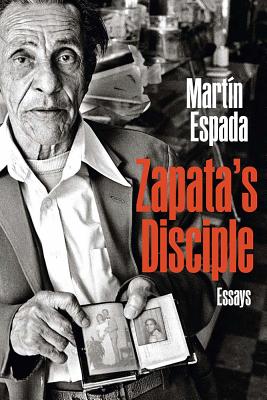 Zapata’s Disciple: Essays