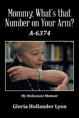 Mommy, What’s That Number on Your Arm?: A-6374