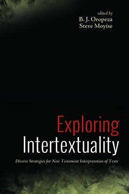 Exploring Intertextuality: Diverse Strategies for the New Testament Use of Texts