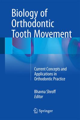 Biology of Orthodontic Tooth Movement: Current Concepts and Applications in Orthodontic Practice