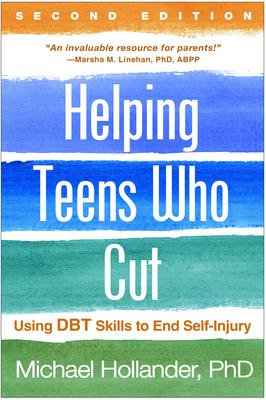 Helping Teens Who Cut, Second Edition: Using Dbt Skills to End Self-Injury