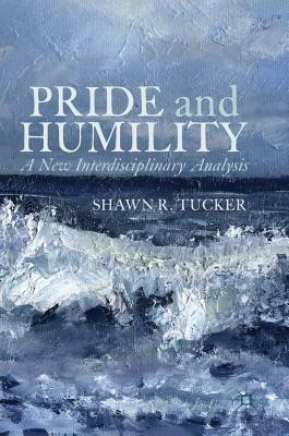 Pride and Humility: A New Interdisciplinary Analysis