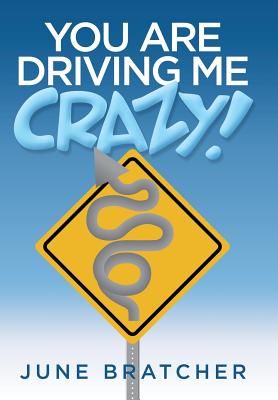 You Are Driving Me Crazy!