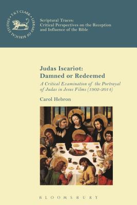 Judas Iscariot: Damned or Redeemed: A Critical Examination of the Portrayal of Judas in Jesus Films (1902-2014)