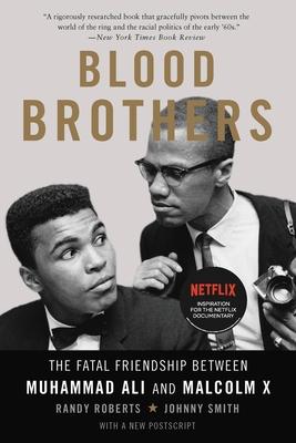 Blood Brothers: The Fatal Friendship Between Muhammad Ali and Malcolm X