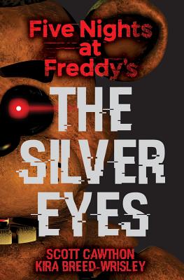 The Silver Eyes (Five Nights at Freddy’s #1)