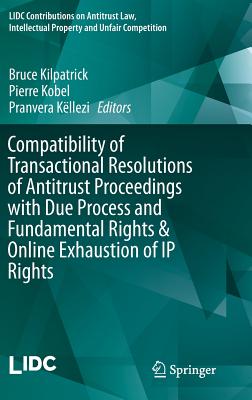 Compatibility of Transactional Resolutions of Antitrust Proceedings With Due Process and Fundamental Rights & Online Exhaustion of Ip Rights