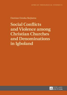 Social Conflicts and Violence Among Christian Churches and Denominations in Igboland