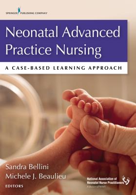 Neonatal Advanced Practice Nursing: A Case-based Learning Approach