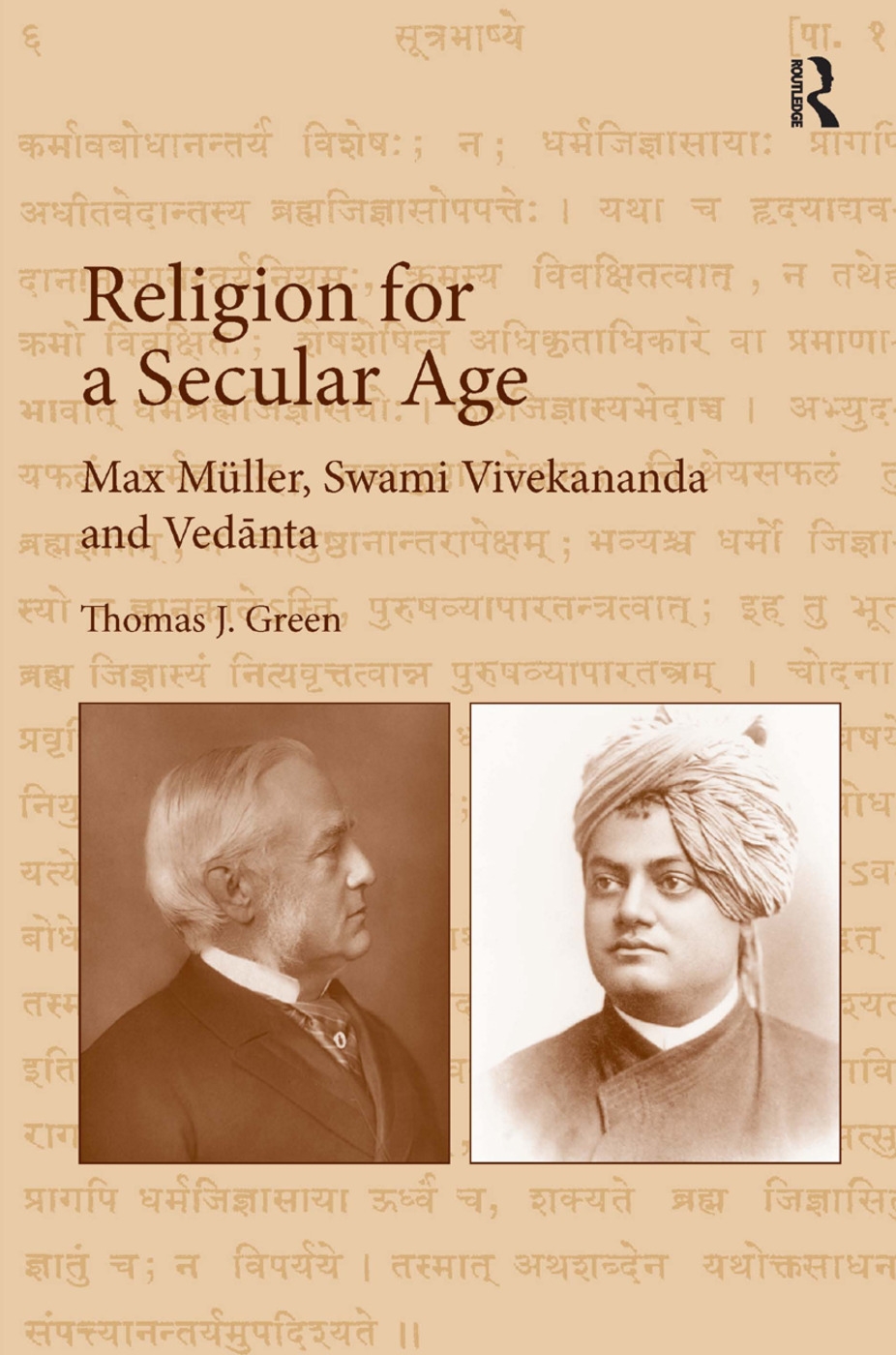 Religion for a Secular Age: Max Muller, Swami Vivekananda and Vedanta