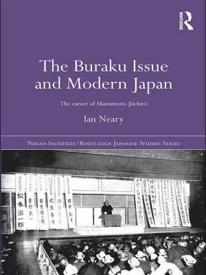 The Buraku Issue and Modern Japan: The Career of Matsumoto Jiichiro