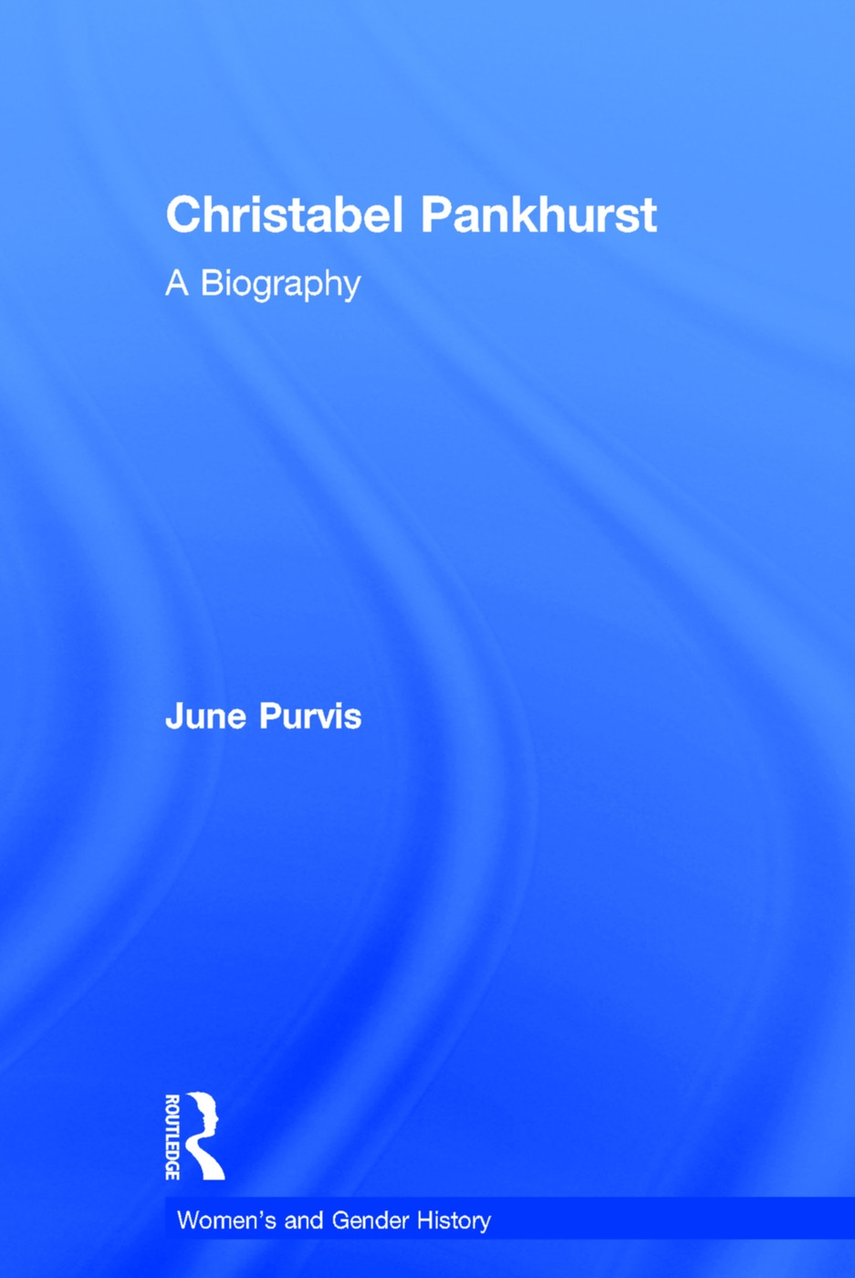 Christabel Pankhurst: A Biography