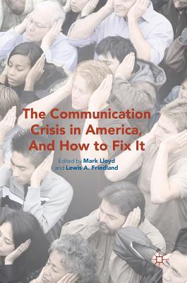 The Communication Crisis in America, and How to Fix It