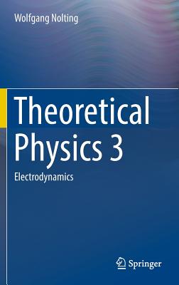 Theoretical Physics 3: Electrodynamics