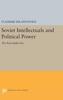 Soviet Intellectuals and Political Power: The Post-Stalin Era