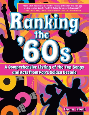 Ranking the ’60s: A Comprehensive Listing of the Top Songs and Acts from Pop’s Golden Decade
