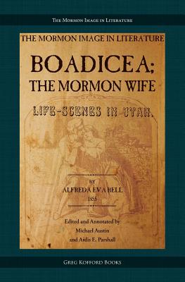 Boadicea; The Mormon Wife: Life-Scenes in Utah