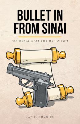 Bullet in from Sinai: The Moral Case for Gun Rights