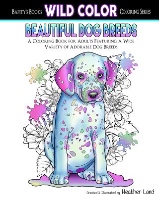 Beautiful Dog Breeds: A Coloring Book for Adults Featuring a Wide Variety of Adorable Dog Breeds