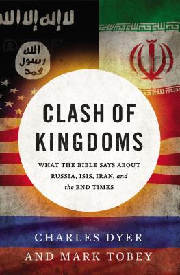 Clash of Kingdoms: What the Bible Says About Russia, Isis, Iran, and the End Times