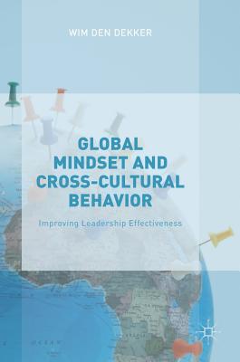 Global Mindset and Cross-Cultural Behavior: Improving Leadership Effectiveness