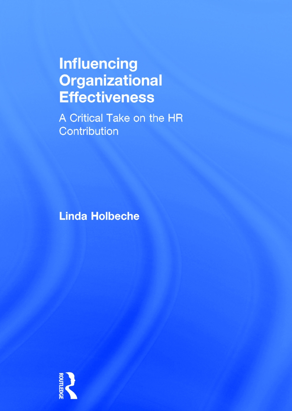 Influencing Organizational Effectiveness: A Critical Take on the HR Contribution