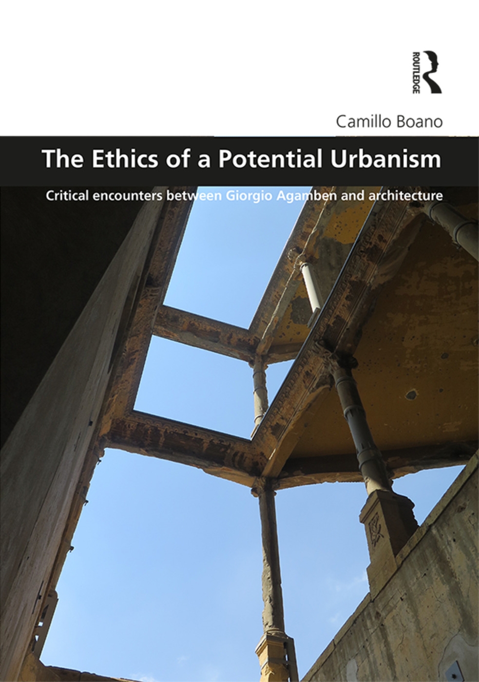 The Ethics of a Potential Urbanism: Critical Encounters Between Giorgio Agamben and Architecture