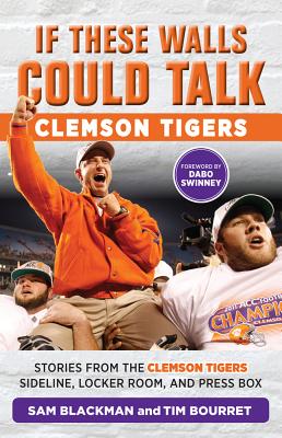 Clemson Tigers: Stories from the Clemson Tigers Sideline, Locker Room, and Press Box