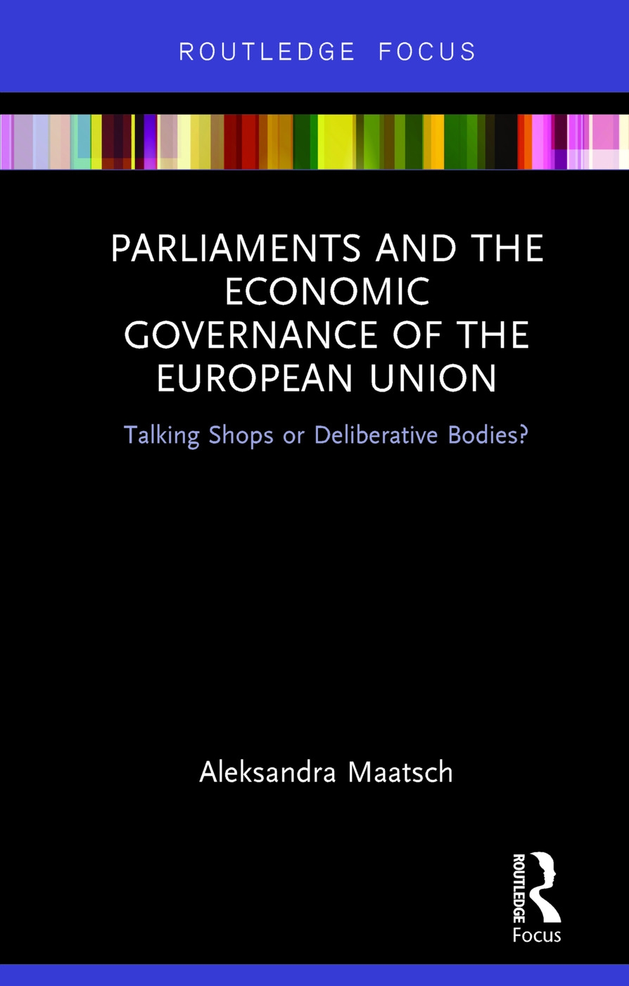 Parliaments and the Economic Governance of the European Union: Talking Shops or Deliberative Bodies?