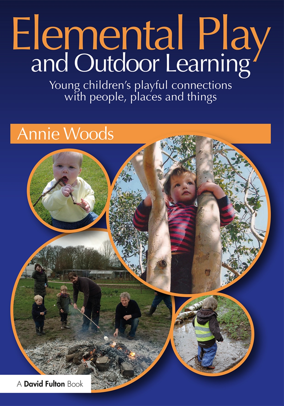 Elemental Play and Outdoor Learning: Young Children’s Playful Connections with People, Places and Things