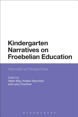 Kindergarten Narratives on Froebelian Education: Transnational Investigations