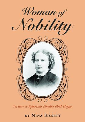 Woman of Nobility: The Story of Sophronia Emeline Cobb Dryer