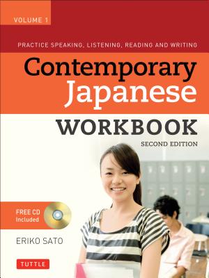 Contemporary Japanese Workbook, Volume 1: Practice Speaking, Listening, Reading and Writing [With CDROM]