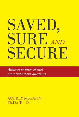 Saved, Sure and Secure: Answers to Three of Life’s Most Important Questions