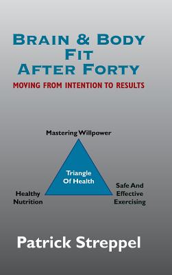 Brain & Body Fit After Forty: Moving from Intention to Results