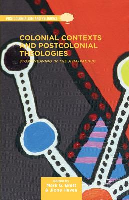 Colonial Contexts and Postcolonial Theologies: Storyweaving in the Asia-pacific