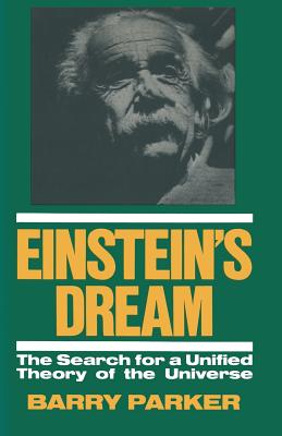 Einstein’s Dream: The Search for a Unified Theory of the Universe