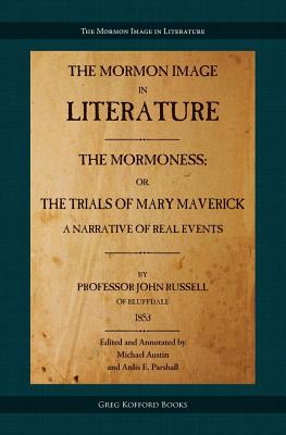 The Mormoness: Or, the Trials of Mary Maverick: A Narrative of Real Events