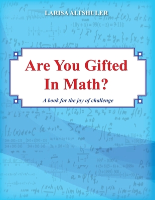 Are You Gifted in Math?: A Book for the Joy of Challenge